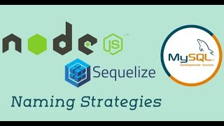 #24 - Naming Strategies | Node with Sequelize in Hindi | Node js with Sequelize ORM