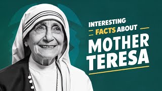 Interesting facts about Mother Teresa | facts about