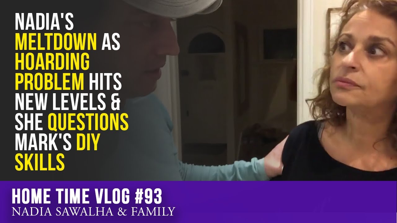 Home Time 93 Nadia's MELTDOWN as HOARDING Problem Hits NEW LEVELS & She QUESTIONS Mark's DIY Skills