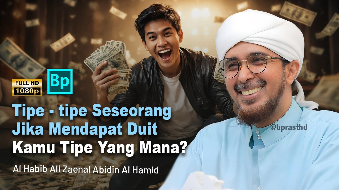 Tipe - tipe Orang Mendapat Duit | Al Habib Ali Zaenal Abidin Al Hamid