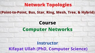 Network Topologies || Point-to-Point, Bus, Star, Ring, Mesh, Tree, & Hybrid topology