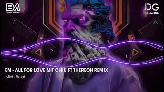 Em - All For Love Mit Chiu ft Thereon Remix - NHẠC HOT TIKTOK REMIX - | TOP MIXTAPE VN BEST OFFICIAL