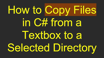 How to Copy Files in C#  from a Textbox to a Selected Directory