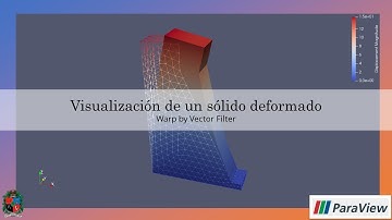 ParaView | Visualizar la deformada de un sólido | Warp by Vector Filter (ejemplo corto en español)