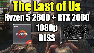 The Last of Us Part 1 - Ryzen 5 2600 + RTX 2060