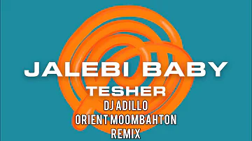 TESHER - JALEBI BABY (DJ ADILLO Remix) | ORIENTAL MOOMBAHTON REMIX 2021