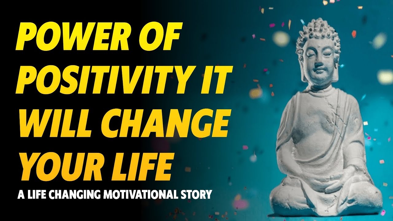POWER OF POSITIVITY | A LIFE CHANGING MOTIVATIONAL STORY | Buddhist ...
