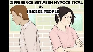 Difference between hypocritical vs sincere people.
