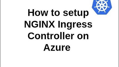 How to setup NGINX Ingress Controller on Azure