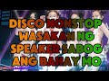 Disco Nonstop Wasakan Ng Speaker Sabog Ang Bahay Mo