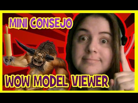 MINI CONSEJO | PRINCIPIOS BÁSICOS DEL WOW MODELVIEWER |