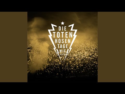 Tage wie diese – Die Toten Hosen