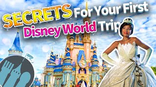 SECRETS for Your FIRST Disney World Trip