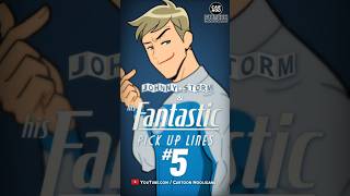 Johnny Storms Pick-up Lines Pt-05 - Heaven Sent You #marvel #fantasticfour #mcu @CartoonHooligans