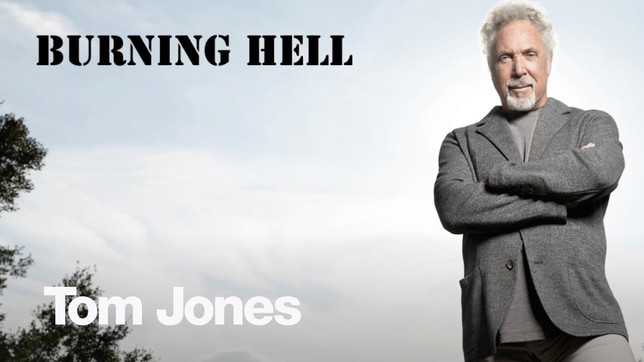 Watch Tom Jones - Burning Hell (Album Trailer 'Praise and Blame') on YouTube Watch Tom Jones - Burning Hell (Album Trailer 'Praise and Blame') on YouTube