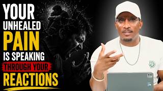 Your Unhealed Pain Is Speaking Through Your Reactions