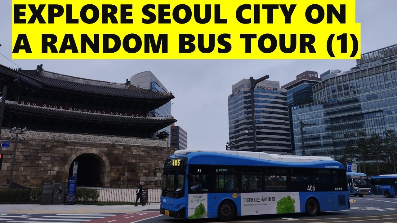 Random Bus Tour Explore Seoul City on a Random Bus Tour | Unplanned Adventure in the ...