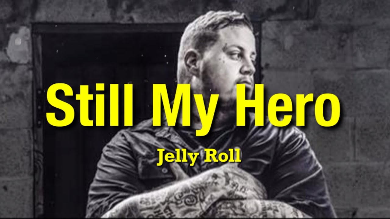 Jelly Roll - Still My Hero (Lyrics)