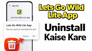 Lets Go Wild Lite App Uninstall Kaise Kare | How to uninstall Lets Go Wild Lite App | Tech industry screenshot 3