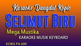 SELIMUT BIRU KARAOKE DANGDUT KOPLO, MEGA MUSTIKA