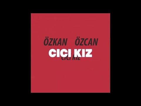 Özkan Özcan - Cici Kız