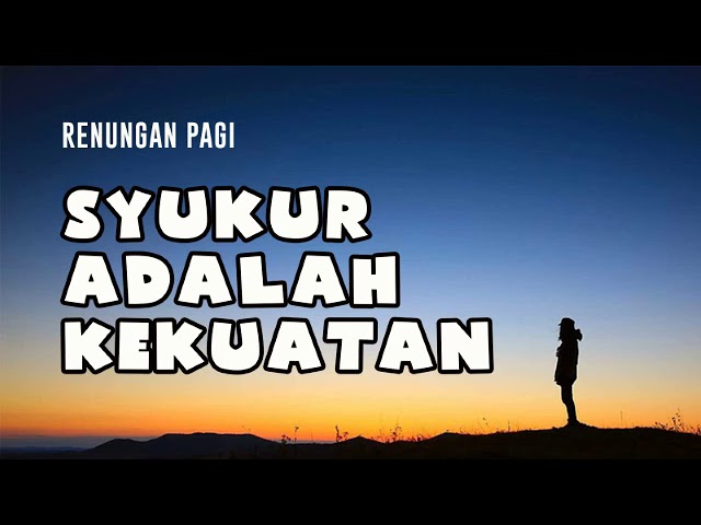 Renungan Pagi Syukur Adalah Kekuatan Youtube Renungan Pagi Syukur Adalah Kekuatan Youtube