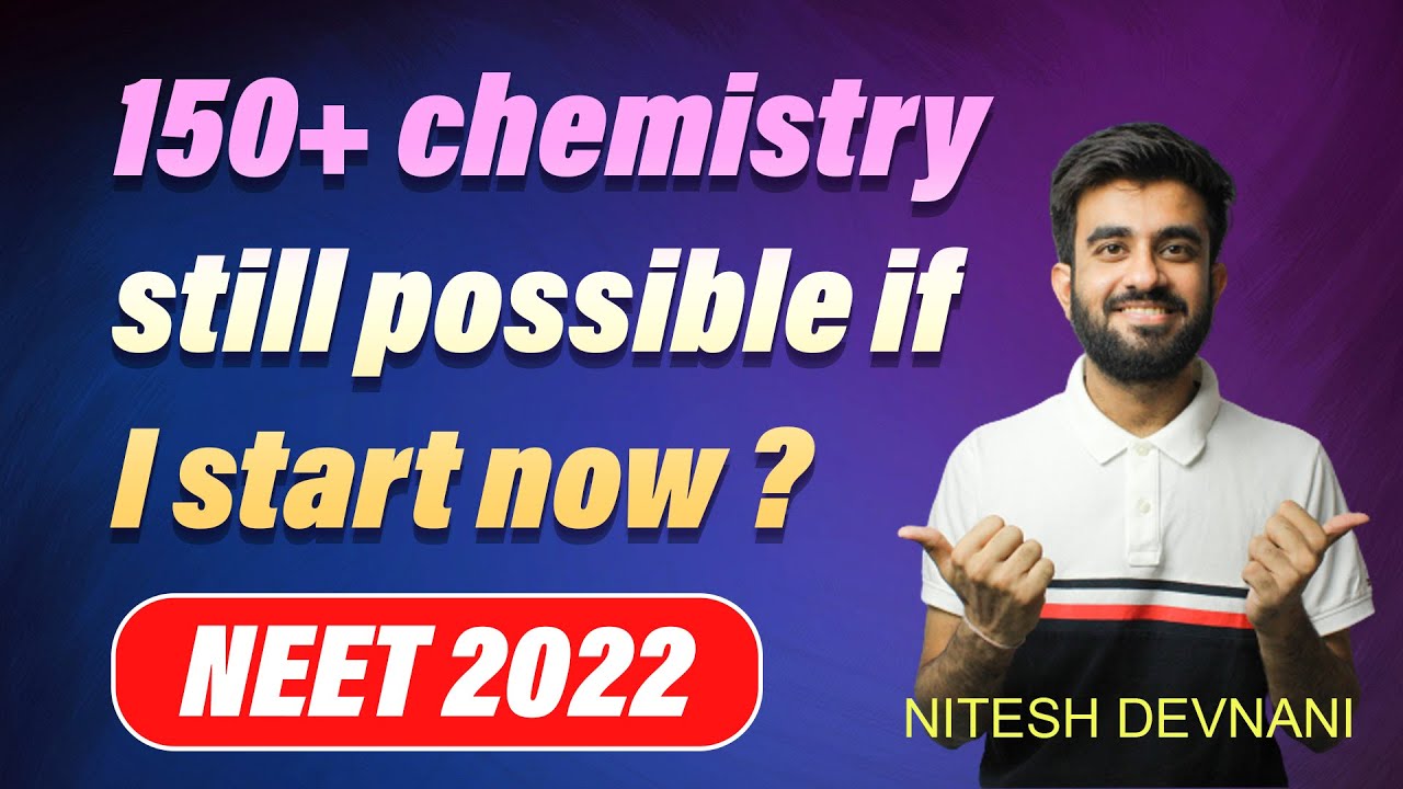 150+ Chemistry still possible ? NEET 2022 Nitesh Devnani