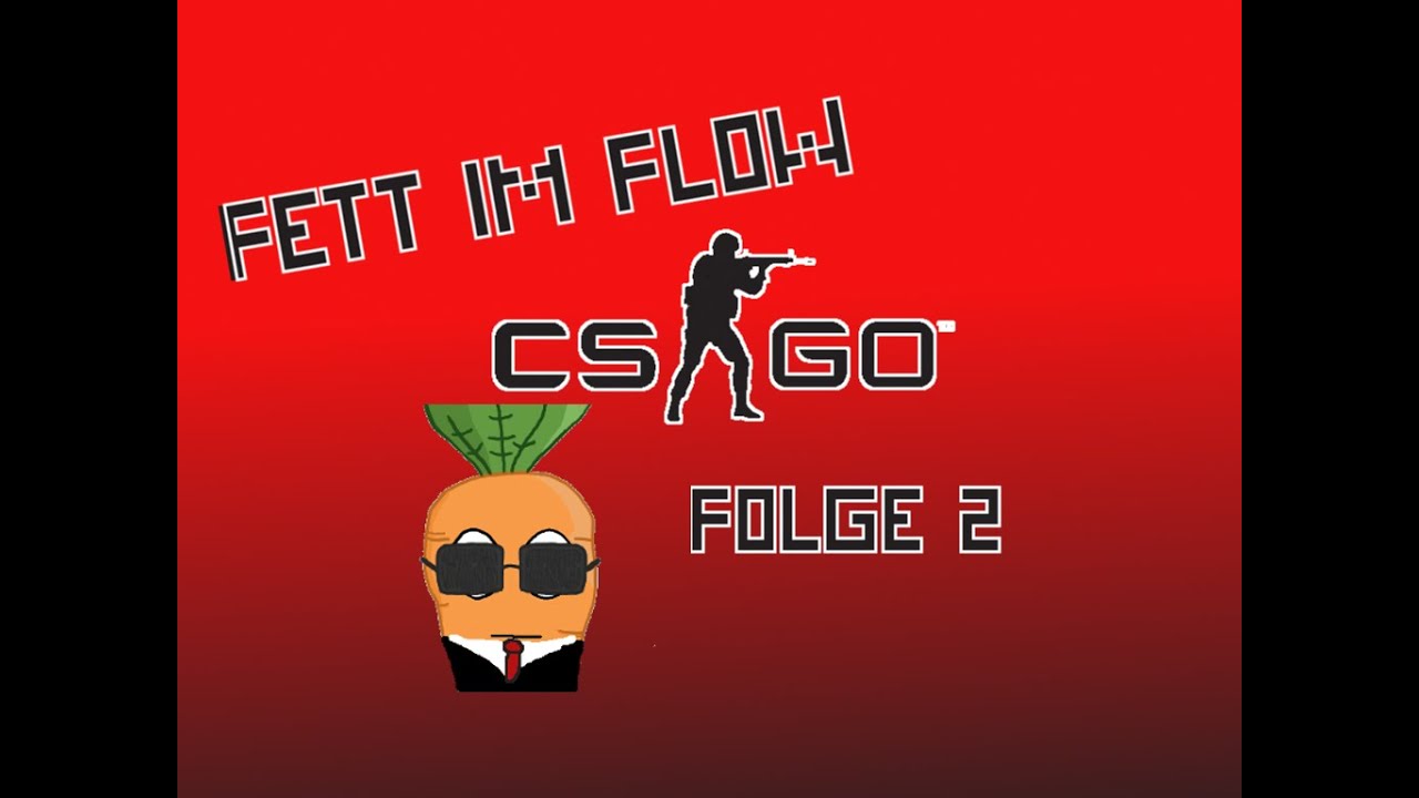 Fett im Flow - CS:GO - Folge 2 [mit Smoodern, Flake, Sk!llz] - YouTube