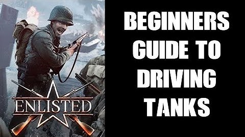 Enlisted Beginners Quick Start Guide To Steering, Driving & Shooting In Tanks & Vehicles