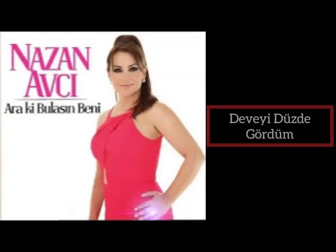 Deveyi Düzde Gördüm - Nazan Avcı