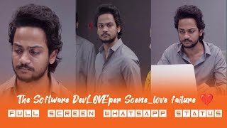 kanava kanava song🥺_The Software DevLOVEper Scene_love failure 💔_full screen Whatsapp Status screenshot 4