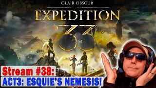 Act3: Esquie's Nemesis in Verso's Drafts?! - Ep38 Clair Obscur: Expedition 33 Droyd plays