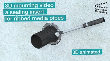3D Mounting video of a sealing insert for ribbed media pipes