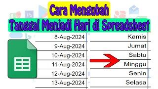 Cara Mengubah Tanggal Menjadi Hari di Spreadsheet / Google Sheet
