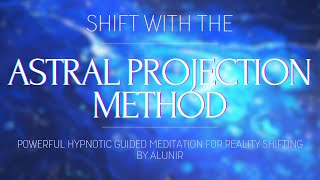 Astral Travel To Your Desired Reality 𖥔𖤓𖥔 Reality Shifting Guided Meditation
