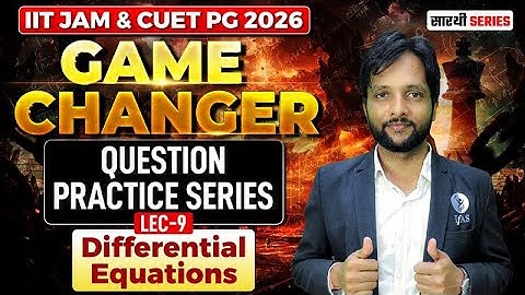 Differential Equations For IIT JAM & CUET PG Mathematics 2026 | Questions Practice | Lec-9 | IFAS