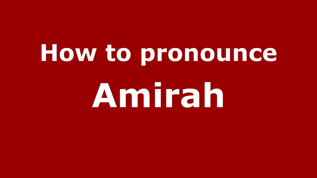 How to pronounce Amirah (American English/US)