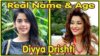 Real Name & Age Of Divya Drishti Actors|| Nyra || Sana Sayyad || Adhvik || Star Plus Show