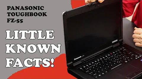 Little-Known Facts About YOUR Panasonic Toughbook FZ-55!