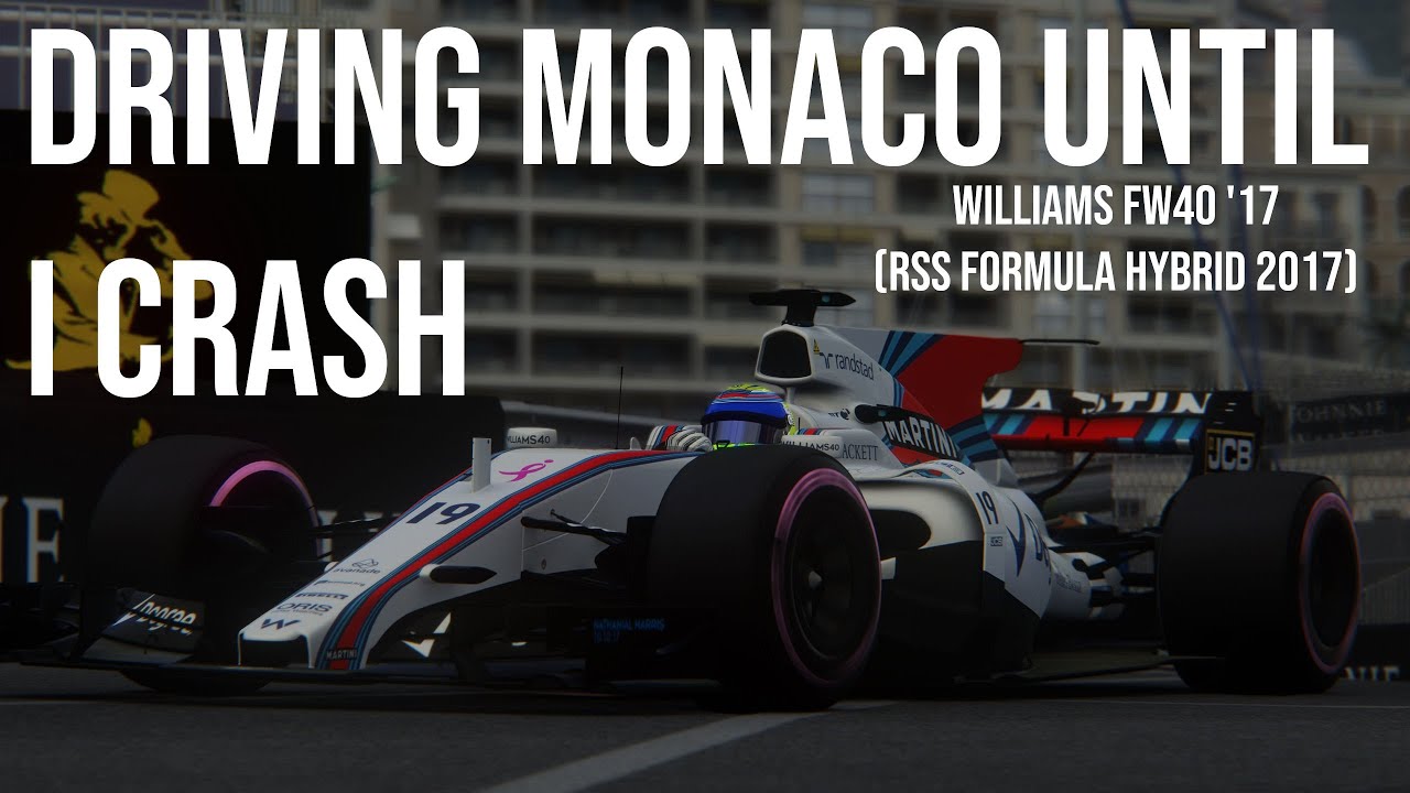 Driving Monaco Until I Crash In Williams FW40 | 2017 F1 Car | RSS Formula Hybrid 2017