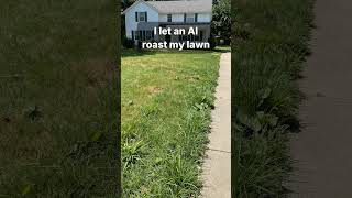 I let an AI roast my lawn. Brutal, but fair. #lawncare #lawngoals