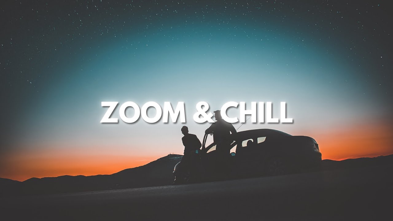Best Zoom & Chill Mix ( Chillout )