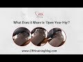 What Does it Mean to "Open Your Hip"?