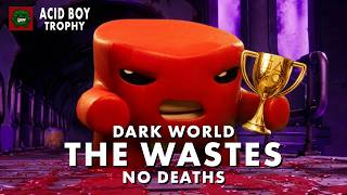 Super Meat Boy | The Wastes Deathless Run W/ Nate - No Deaths Acid Boy Trophy (dark World)