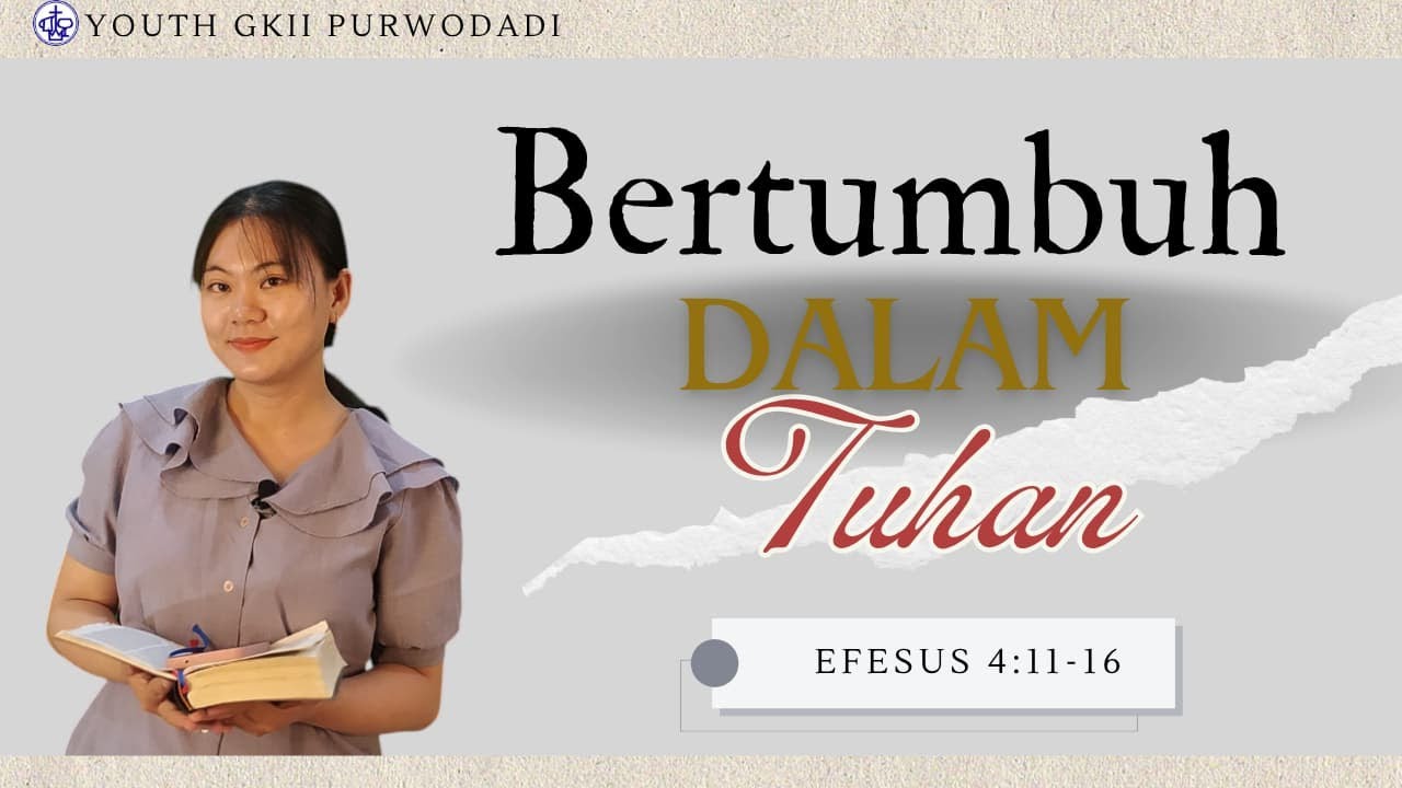 Bertumbuh Dalam Tuhan ( Efesus 4:11-16)