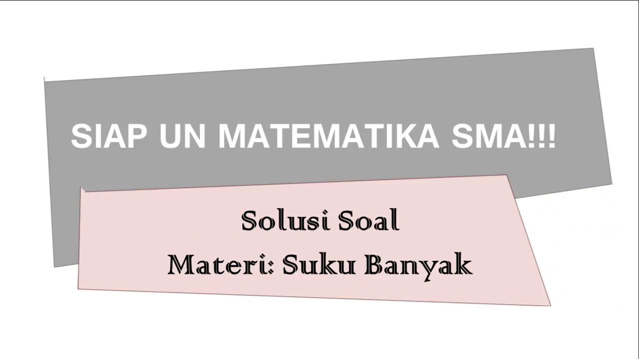 Siap Un Matematika Sma Solusi Soal Materi Suku Banyak 1 Youtube