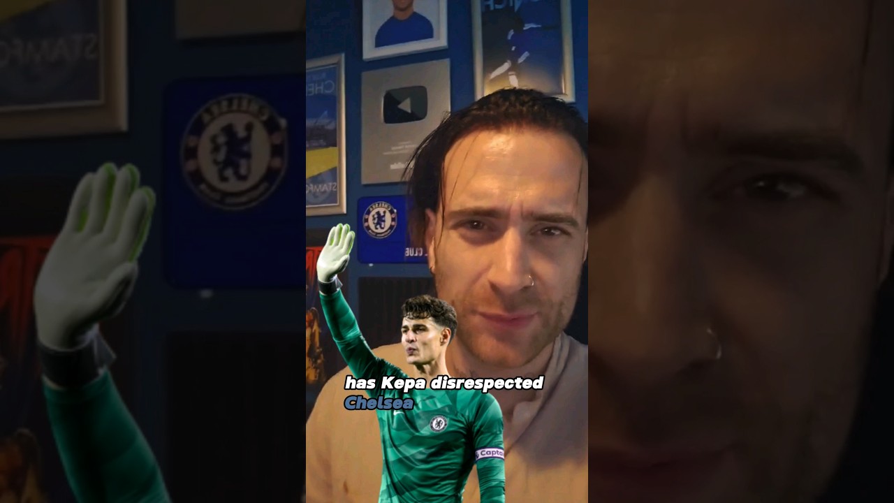 Did Kepa Cross The Line With His Comments About Chelsea?
