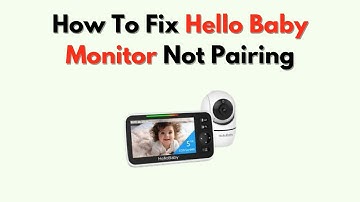 Hoe u het probleem met de Hello Baby Monitor kunt oplossen dat deze niet koppelt – Problemen met ...