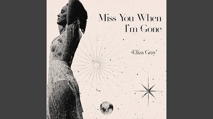 Miss You When I'm Gone