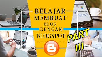 Cara Ganti Template atau Desain di Blogger Terbaru - Seri Bikin Blog Gratis Part 3